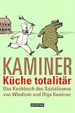 K�che totalit�r. Das Kochbuch des Sozialismus - Wladimir Kaminer