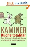 K�che totalit�r. Das Kochbuch des Sozialismus