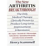 The New Arthritis Breakthrough: The Only Medical Therapy Clinically Proven to Produce Long-term Improvement and Remission of RA, Lupus, Juvenile RS, Fibromyalgia, ... & Other Inflammatory Forms of Arthritis
