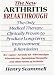 The New Arthritis Breakthrough: The Only Medical Therapy Clinically Proven to Produce Long-term Improvement and Remission of RA, Lupus, Juvenile RS, Fibromyalgia, ... and Other Inflammatory Forms of Arthritis