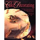 Complete Cake Decorating: Techniques, Basic Recipes and Beautiful Cake Projects for All... by  Angela Nilsen and Sarah Maxwell