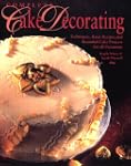 Complete Cake Decorating: Techniques,...