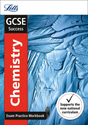 Letts GCSE Revision Success - New 2016 Curriculum – GCSE Chemistry: Exam Practice Workbook, with Practice Test Paper