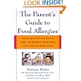 The Parent's Guide to Food Allergies: Clear and Complete Advice from the Experts on Raising Your... by Marianne S. Barber, Maryanne Bartoszek Scott, Elinor Greenberg, and Hugh A. Sampson