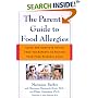 The Parent's Guide to Food Allergies : Clear and Complete Advice from the Experts on Raising Your Food-Allergic Child