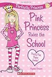 Pink Princess Rules The School (Perfectly Princess)