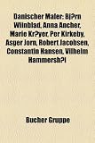 Produkt-Bild: D&auml;nischer Maler: Bj&oslash;rn Wiinblad, Anna Ancher, Adi Holzer, Robert Jacobsen, Marie Kr&oslash;yer, Per Kirkeby, Asger Jorn, Otto Frello, Constantin Hansen, ... Andreas Petersen-R&ouml;m, Lars Bo, Andreas M&ouml;ller