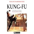 Kung-Fu : Trois mille ans d'histoire des arts martiaux chinois