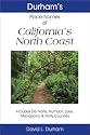 Durham's Place Names of California's North Coast: Includes Del Norte, Humboldt, Lake, Mendocino & Trinity counties