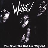 The Good the Bad and the Waysted