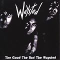 The Good the Bad and the Waysted