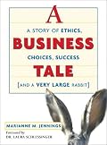 A Business Tale: A Story of Ethics, Choices, Success -- and a Very Large Rabbit