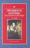 Women's Gothic: From Clara Reeve to Mary Shelley (Writers and Their Work)