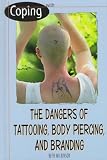 Coping With the Dangers of Tattooing, Body Piercing, and Branding