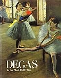Degas : in the Clark collection