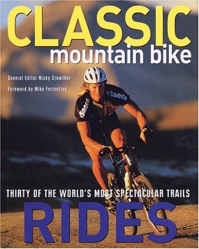 City Travel Guides Discounted  Books : Classic Mountain Bike Rides: Thirty of the World's Most Spectacular Trails