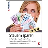 Steuern sparen 2012/13: Die besten Steuertipps f�r Arbeitnehmer. Steuererkl�rung und Jahresausgleich leicht gemacht. So holen Sie Geld vom Finanzamt zur�ckvon "Manfred Lappe"