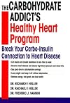 The Carbohydrate Addict's Healthy Heart Program: Break Your Carbo-Insulin Connection to Heart Disease
