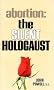 Abortion: The Silent Holocaust