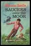 Saucers Over the Moor (Lone Pine adventures / Malcolm Saville)