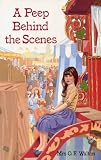 A Peep Behind the Scenes