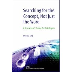 Finding the Concept, Not Just the Word: A Librarian's Guide to Ontologies (Chandos Information Professional Series)