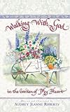 Walking with God in the Garden of My Heart