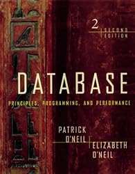 Database: Principles, Programming, and Performance, Second Edition (The Morgan Kaufmann Series in Data Management Systems)
