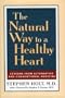The Natural Way to a Healthy Heart: A Layman's Guide to Preventing and Treating Cardiovascular Disease