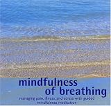 Mindfulness of Breathing: Managing Pain, Illness, and Stress with Guided Mindfulness Meditation