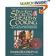 The Best-Kept Secrets of Healthy Cooking: Your Culinary Resource to Hundreds of Delicious Kitchen-Tested Dishes