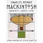 Charles Rennie Mackintosh: Architect, Artist, Icon