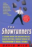 The Showrunners: A Season Inside the Billion-Dollar, Death-Defying, Madcap World of Televisions Real Stars