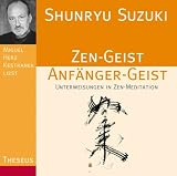 Zen-Geist Anf&auml;nger-Geist: Unterweisungen in Zen-Meditation - Shunryu Suzuki