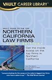Vault Guide to the Top Northern California Law Firms, 2007 Edition (Vault Guide to the Top Northern California Law Firms)