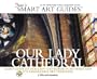 Our Lady Cathedral: Audio Guide to Antwerp's Our Lady Cathedral and Its Remarkable Art Treasures (Jane's Smart Art Guides)