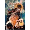 Sound of Heaven, Symphony of Earth by  Ray Hughes