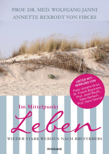 Im Mittelpunkt Leben: Wieder stark werden nach Brustkrebs (German Edition)