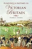 Pleasures & pastimes in Victorian Britain