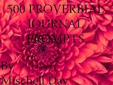 500 Proverbial Journal Prompts and Creative Writing Ideas Using Proverbs