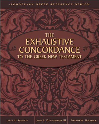 The Exhaustive Concordance to the Greek New Testament (Zondervan Greek Reference Series Zondervan Greek Reference)