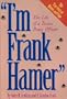 I'm Frank Hamer: The Life of a Texas Peace Officer