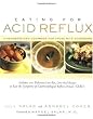 Eating for Acid Reflux: A Handbook and Cookbook for Those with Heartburn