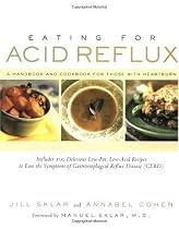 Eating for Acid Reflux: A Revolutionary Diet for Managing Gastroesophageal Reflux Disease (Gerd)