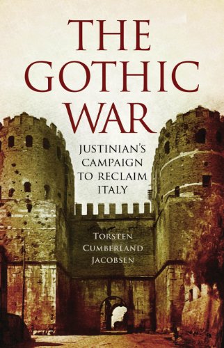 The Gothic War: Justinian's Campaign to Reclaim Italy
