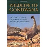 Wildlife of Gondwana: Dinosaurs and Other Vertebrates from the Ancient Supercontinent (Life of the Past)