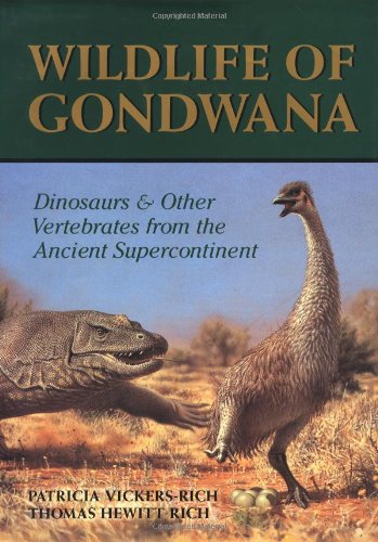 Wildlife of Gondwana: Dinosaurs and Other Vertebrates from the Ancient Supercontinent (Life of the Past)