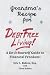 Grandma's Recipe For Debt Free Living: Using the Wisdom of the Past to Deal with Today's Debt