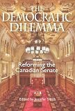 The Democratic Dilemma: Reforming the Canadian Senate