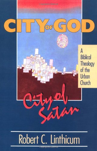City of God, City of Satan, by Robert C. Linthicum